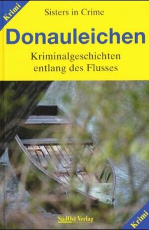 Donauleichen und andere Mordgeschichten. Kriminalgeschichten entlang des Flusses