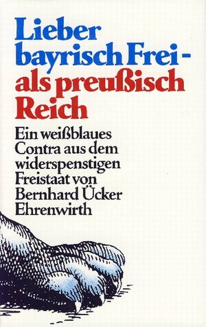 Buchcover Lieber bayerisch Frei - als preußisch Reich | Bernhard Ücker | EAN 9783896821102 | ISBN 3-89682-110-5 | ISBN 978-3-89682-110-2
