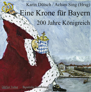 Eine Krone für Bayern. 200 Jahre Königreich