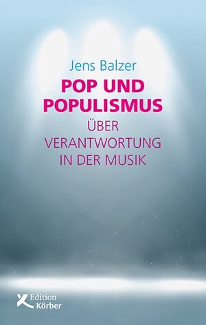 Buchcover Pop und Populismus | Jens Balzer | EAN 9783896842725 | ISBN 3-89684-272-2 | ISBN 978-3-89684-272-5