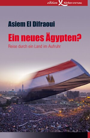 Buchcover Ein neues Ägypten? | Asiem El Difraoui | EAN 9783896844552 | ISBN 3-89684-455-5 | ISBN 978-3-89684-455-2