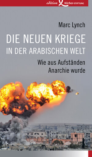 Buchcover Die neuen Kriege in der arabischen Welt | Marc Lynch | EAN 9783896845177 | ISBN 3-89684-517-9 | ISBN 978-3-89684-517-7