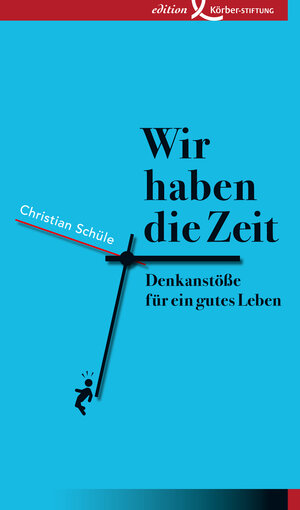 Buchcover Wir haben die Zeit | Christian Schüle | EAN 9783896845245 | ISBN 3-89684-524-1 | ISBN 978-3-89684-524-5