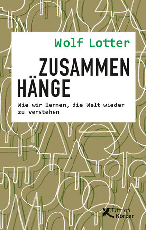 Buchcover Zusammenhänge | Wolf Lotter | EAN 9783896845740 | ISBN 3-89684-574-8 | ISBN 978-3-89684-574-0