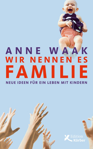 Buchcover Wir nennen es Familie | Anne Waak | EAN 9783896845795 | ISBN 3-89684-579-9 | ISBN 978-3-89684-579-5