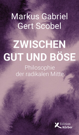 Buchcover Zwischen Gut und Böse | Markus Gabriel | EAN 9783896845863 | ISBN 3-89684-586-1 | ISBN 978-3-89684-586-3