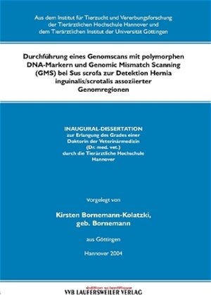 Durchführung eines Genomscans mit polymorphen DNA-Marken und Genomic Mismatch Scanning (GMS) bei Sus scrofa zur Detektion Hernia inguinalis/scrotalis assoziierter Genomregionen