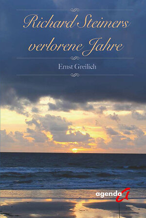 Buchcover Richard Steimers verlorene Jahre | Ernst Greilich | EAN 9783896885647 | ISBN 3-89688-564-2 | ISBN 978-3-89688-564-7