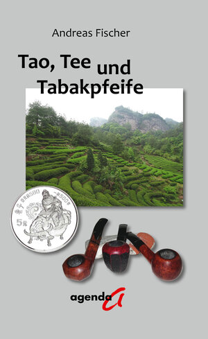 Buchcover Tao, Tee und Tabakpfeife | Andreas Fischer | EAN 9783896886798 | ISBN 3-89688-679-7 | ISBN 978-3-89688-679-8