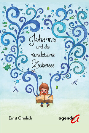 Buchcover Johanna und der wundersame Zaubersee | Ernst Greilich | EAN 9783896886811 | ISBN 3-89688-681-9 | ISBN 978-3-89688-681-1