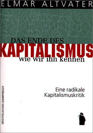 Buchcover Das Ende des Kapitalismus, wie wir ihn kennen | Elmar Altvater | EAN 9783896916273 | ISBN 3-89691-627-0 | ISBN 978-3-89691-627-3