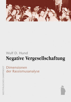 Negative Vergesellschaftung: Dimensionen der Rassismusanalyse