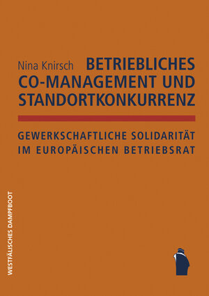 Buchcover Betriebliches Co-Management und Standortkonkurrenz | Nina Knirsch | EAN 9783896919601 | ISBN 3-89691-960-1 | ISBN 978-3-89691-960-1