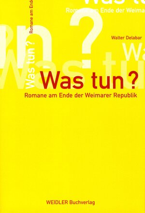 Was tun?: Romane am Ende der Weimarer Republik