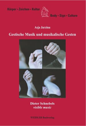 Buchcover Gestische Musik und musikalische Gesten. Dieter Schnebels "visible music" | Asja Jarzina | EAN 9783896932587 | ISBN 3-89693-258-6 | ISBN 978-3-89693-258-7
