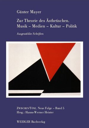 Buchcover Zur Theorie des Ästhetischen. Musik – Medien – Kultur – Politik | Günter Mayer | EAN 9783896934581 | ISBN 3-89693-458-9 | ISBN 978-3-89693-458-1