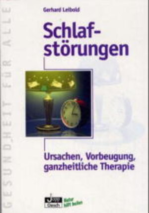 Schlafstörungen. Ursachen, Vorbeugung, ganzheitliche Therapie