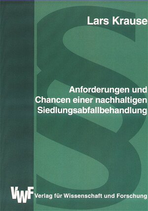 Buchcover Anforderungen und Chancen einer nachhaltigen Siedlungsabfallbehandlung | Lars Krause | EAN 9783897002999 | ISBN 3-89700-299-X | ISBN 978-3-89700-299-9