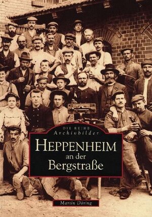 Buchcover Heppenheim an der Bergstrasse | Martin Döring | EAN 9783897020245 | ISBN 3-89702-024-6 | ISBN 978-3-89702-024-5