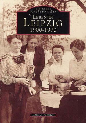 Leben in Leipzig. 1900-1970