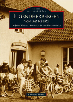 Buchcover Jugendherbergen von 1945 bis 1955 | Eberhard Harms | EAN 9783897027442 | ISBN 3-89702-744-5 | ISBN 978-3-89702-744-2