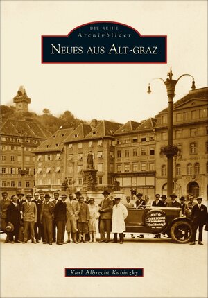 Buchcover Neues aus Alt-Graz | Karl Albrecht Kubinzky | EAN 9783897028500 | ISBN 3-89702-850-6 | ISBN 978-3-89702-850-0
