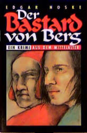 Der Bastard von Berg. Historischer Krimi