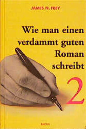 Wie man einen verdammt guten Roman schreibt, Bd.2, Anleitungen zum spannenden Erzählen für Fortgeschrittene: BD II