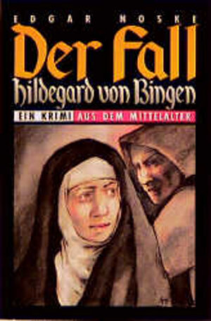 Der Fall Hildegard von Bingen. Ein Krimi aus dem Mittelalter