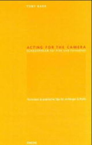 Acting for the Camera: Schauspielen für Film und Fernsehen. Techniken und praktische Tips für Anfänger und Profis