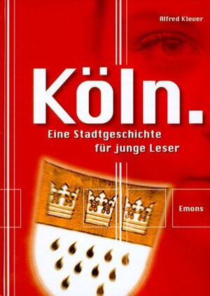 Köln, Eine Stadtgeschichte für junge Leser