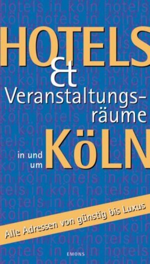 Hotels und Veranstaltungsräume in und um Köln. Die Adressen von günstig bis LUXUS