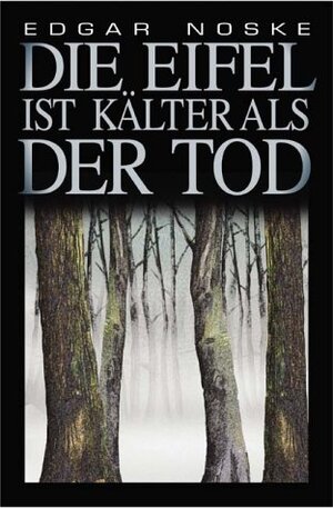Buchcover Die Eifel ist kälter als der Tod | Edgar Noske | EAN 9783897053052 | ISBN 3-89705-305-5 | ISBN 978-3-89705-305-2