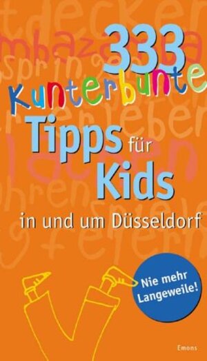 333 kunterbunte Tipps für Kids in und um Düsseldorf: Nie mehr Langeweile