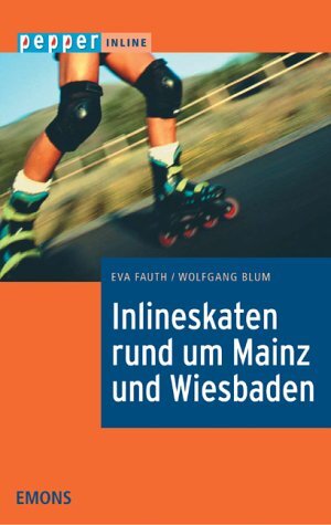 Inlineskaten rund um Mainz und Wiesbaden: Der Routenführer