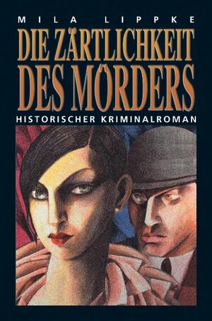 Buchcover Die Zärtlichkeit des Mörders | Mila Lippke | EAN 9783897054325 | ISBN 3-89705-432-9 | ISBN 978-3-89705-432-5