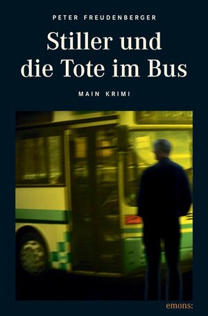 Buchcover Stiller und die Tote im Bus | Peter Freudenberger | EAN 9783897055582 | ISBN 3-89705-558-9 | ISBN 978-3-89705-558-2