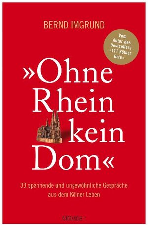 Buchcover Ohne Rhein kein Dom | Bernd Imgrund | EAN 9783897057135 | ISBN 3-89705-713-1 | ISBN 978-3-89705-713-5