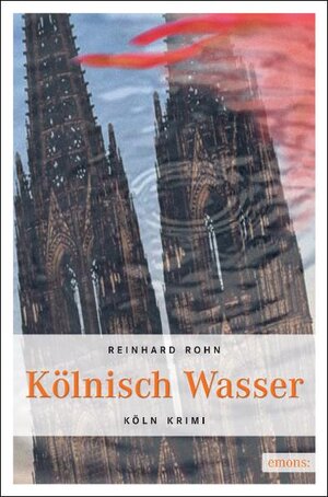 Buchcover Kölnisch Wasser | Reinhard Rohn | EAN 9783897057227 | ISBN 3-89705-722-0 | ISBN 978-3-89705-722-7