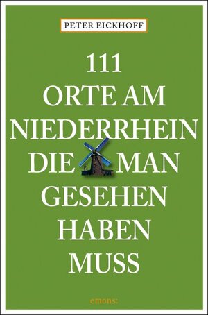 Buchcover 111 Orte am Niederrhein, die man gesehen haben muss | Peter Eickhoff | EAN 9783897058156 | ISBN 3-89705-815-4 | ISBN 978-3-89705-815-6