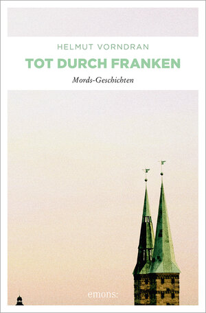 Buchcover Tot durch Franken | Helmut Vorndran | EAN 9783897058958 | ISBN 3-89705-895-2 | ISBN 978-3-89705-895-8
