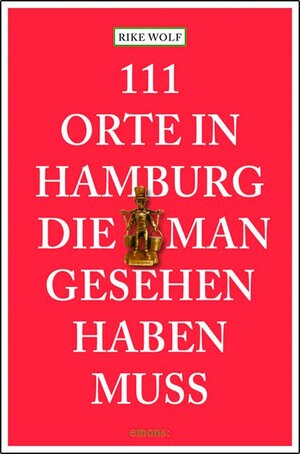 Buchcover 111 Orte in Hamburg die man gesehen haben muss | Rike Wolf | EAN 9783897059160 | ISBN 3-89705-916-9 | ISBN 978-3-89705-916-0