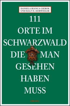 Buchcover 111 Orte im Schwarzwald die man gesehen haben muss | Ralf H Dorweiler | EAN 9783897059504 | ISBN 3-89705-950-9 | ISBN 978-3-89705-950-4