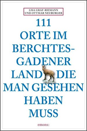 Buchcover 111 Orte im Berchtesgadener Land die man gesehen haben muss | Lisa Graf-Riemann | EAN 9783897059610 | ISBN 3-89705-961-4 | ISBN 978-3-89705-961-0