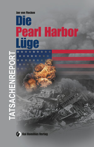 Buchcover Die Pearl Harbor-Lüge | Jan von Flocken | EAN 9783897068094 | ISBN 3-89706-809-5 | ISBN 978-3-89706-809-4