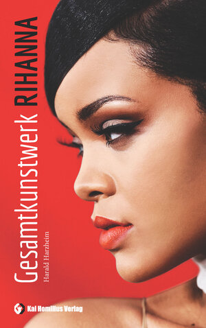 Buchcover Gesamtkunstwerk Rihanna | Harald Harzheim | EAN 9783897068216 | ISBN 3-89706-821-4 | ISBN 978-3-89706-821-6