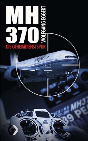 Buchcover Flug MH370 | Wolfgang Eggert | EAN 9783897068230 | ISBN 3-89706-823-0 | ISBN 978-3-89706-823-0