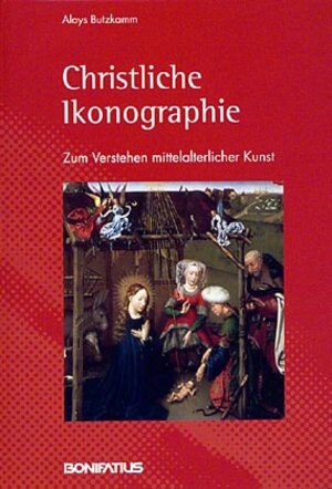 Christliche Ikonographie: Zum Verstehen mittelalterlicher Kunst