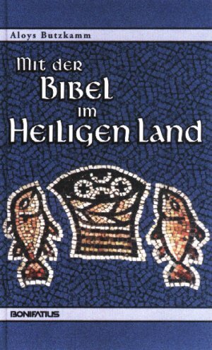 Buchcover Mit der Bibel im Heiligen Land | Aloys Butzkamm | EAN 9783897104013 | ISBN 3-89710-401-6 | ISBN 978-3-89710-401-3