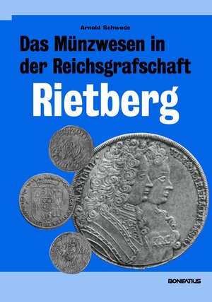 Buchcover Das Münzwesen in der Reichsgrafschaft Rietberg | Arnold Schwede | EAN 9783897105171 | ISBN 3-89710-517-9 | ISBN 978-3-89710-517-1